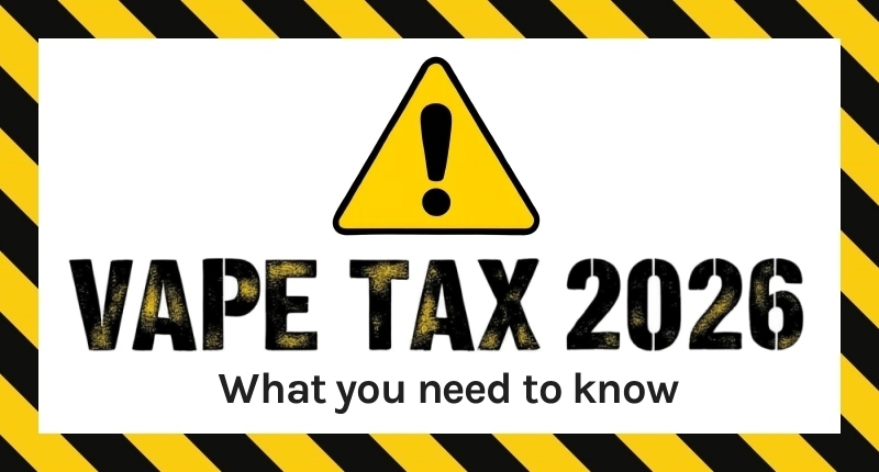 Read entire post: New Vape Tax 2026: Everything you need to know
